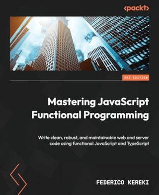 Mastering JavaScript Functional Programming - Third Edition